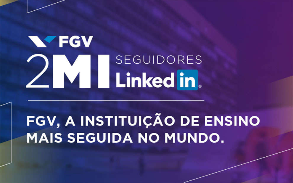 FGV é primeira instituição de ensino do mundo a atingir marca de 2 milhões de seguidores no LinkedIn