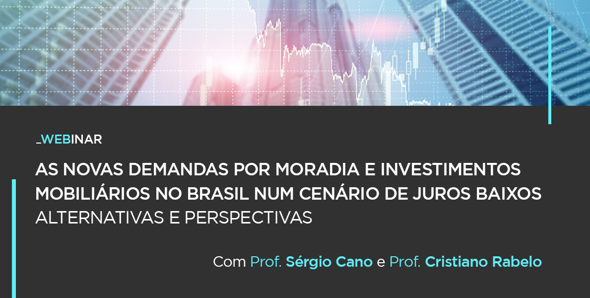 [Webinar] As Novas Demandas por Moradia e Investimentos Imobiliários no Brasil num Cenário de Juros Baixos - Alternativas e Perspectivas